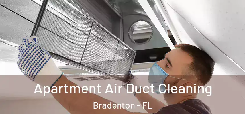 Apartment Air Duct Cleaning Bradenton - FL
