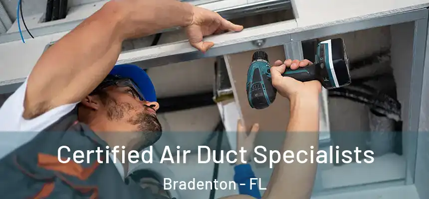 Certified Air Duct Specialists Bradenton - FL