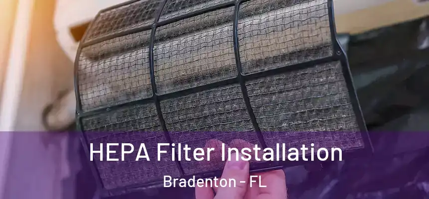 HEPA Filter Installation Bradenton - FL