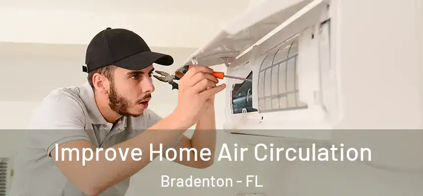 Improve Home Air Circulation Bradenton - FL