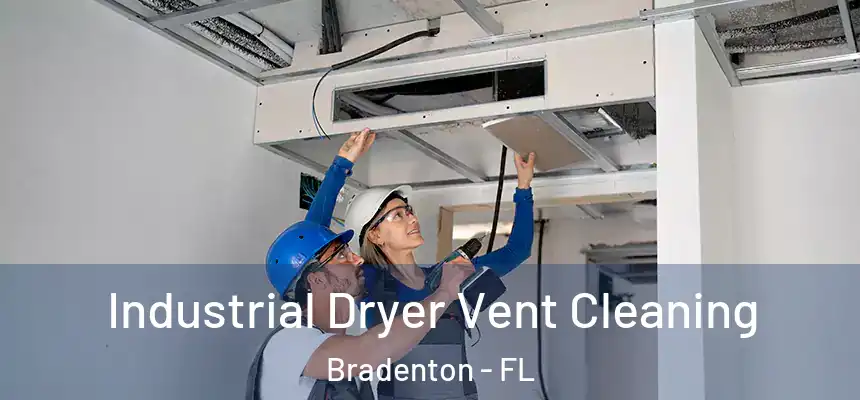 Industrial Dryer Vent Cleaning Bradenton - FL