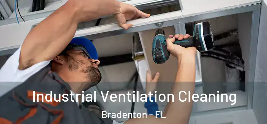 Industrial Ventilation Cleaning Bradenton - FL