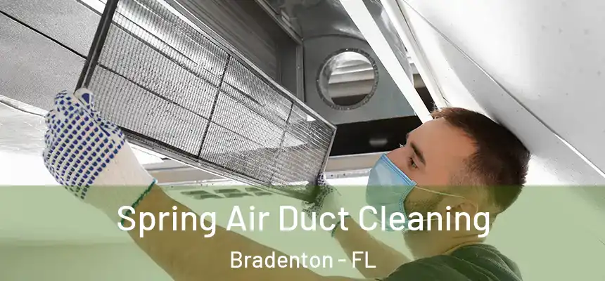 Spring Air Duct Cleaning Bradenton - FL