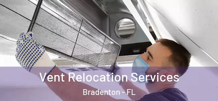 Vent Relocation Services Bradenton - FL