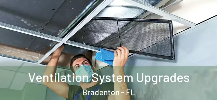 Ventilation System Upgrades Bradenton - FL